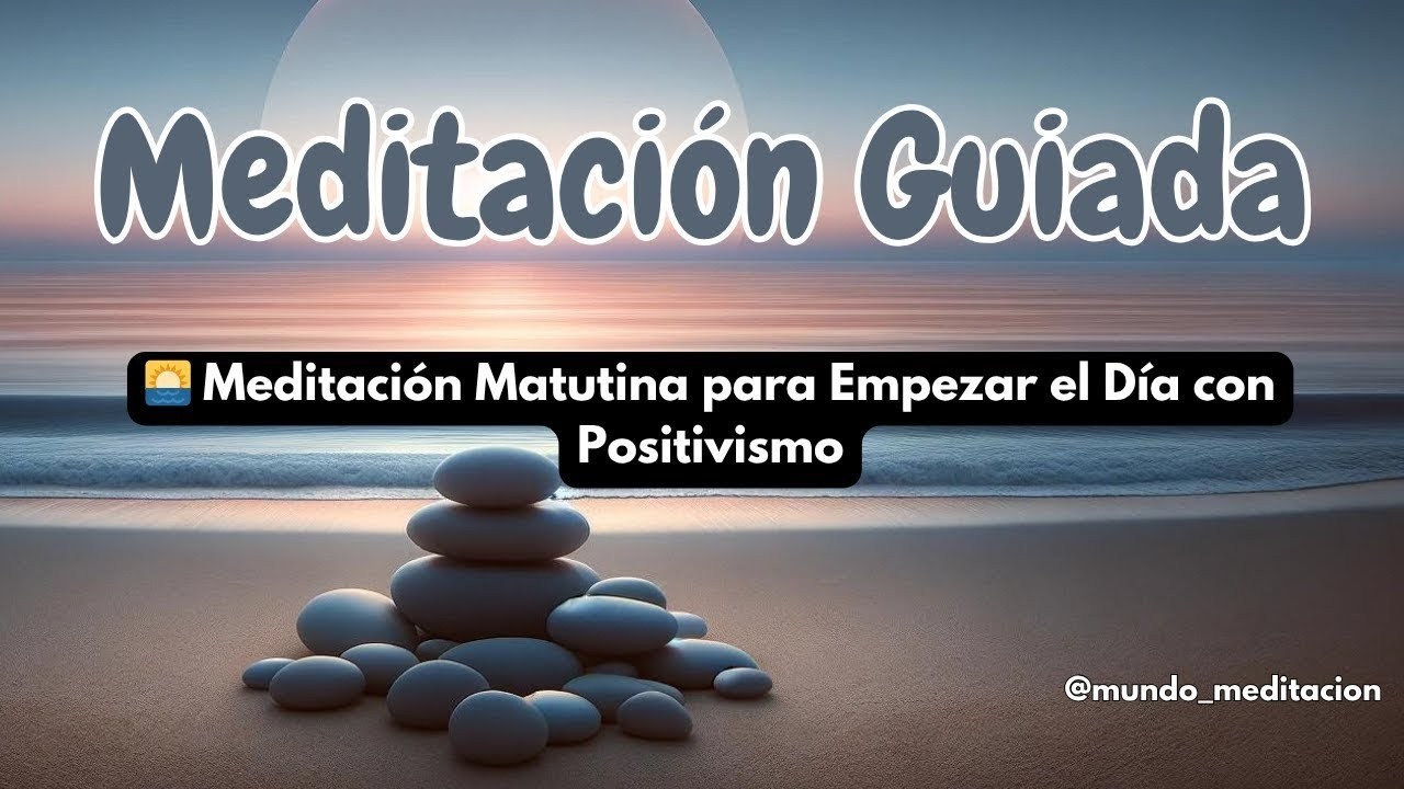 🌅 Meditación Matutina para Empezar el Día con Positivismo