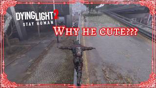 DYING LIGHT 2 | Why he cute??? (More TPP mod)