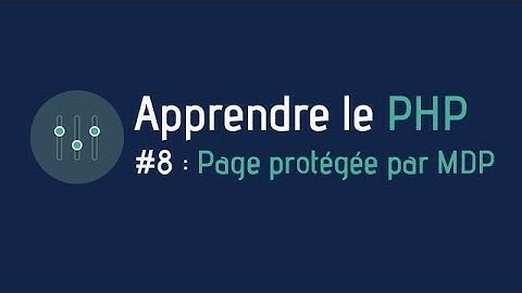 Créer un site web - Apprendre le PHP (#8 TP : page protégée par mot de passe)