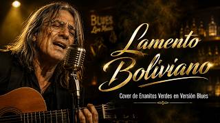 Lamento Boliviano (Enanitos Verdes) como nunca lo escuchaste | Cover Blues