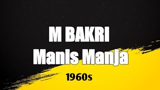 M Bakri ~ Manis Manja (1960s)