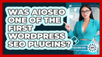 Was AIOSEO One Of The First WordPress SEO Plugins? - WP Solutions Guru