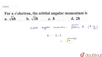 For a d electron the orbital angular momentum is