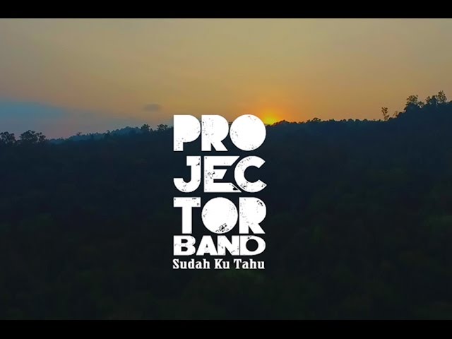 Projector Band - Sudah Ku Tahu (Official Music Video) class=