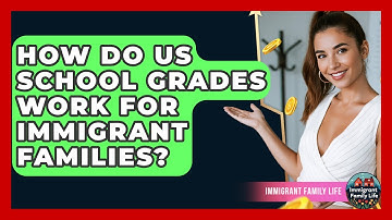 How Do US School Grades Work For Immigrant Families? - Immigrant Family Life