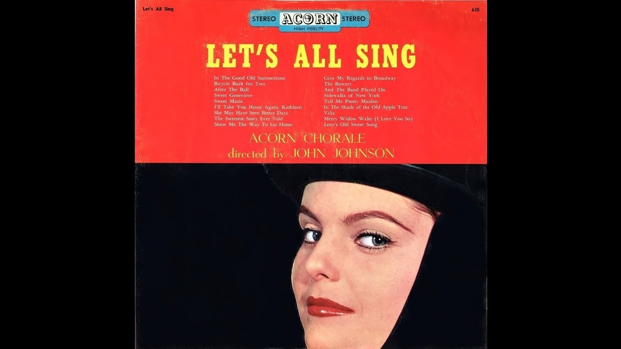 Mira Acorn Chorale directed by John Johnson: Let's All Sing (Acorn Records) en YouTube Mira Acorn Chorale directed by John Johnson: Let's All Sing (Acorn Records) en YouTube