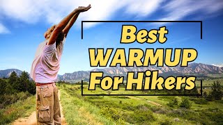 How to Warmup Before You Hike to Prevent Tightness & Injury