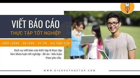 (FULL) TRÌNH BÀY MỘT BÀI BÁO CÁO THỰC TẬP HOÀN CHỈNH