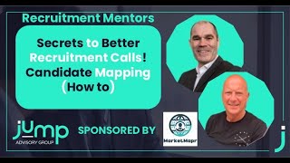 Secrets to Better Recruitment Calls! Candidate Mapping (How to) Secrets to Better Recruitment Calls! Candidate Mapping (How to)