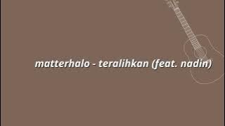 Matterhalo - Teralihkan (feat. nadin) lirik