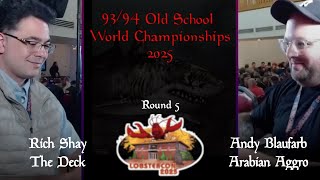 [Old School] The Deck vs Arabian Aggro - Round 5 - 93/94 OS World Champs 2025 at Lobstercon