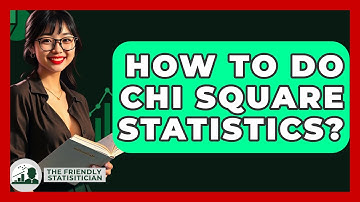 How To Do Chi Square Statistics? - The Friendly Statistician