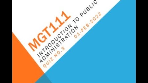 MGT111 Introduction To Public Administration Quiz NO 3