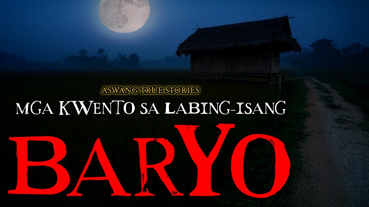 MGA KWENTO SA LABING-ISANG BARYO - ASWANG TRUE STORIES