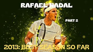 Celebrity 2013, THE YEAR THAT RAFAEL NADAL WAS ABSOLUTELY DOMINANT (PART 2): ROLAND GARROS, US OPEN... Net Worth