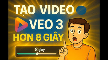 🎬 Cách tạo VIDEO VEO 3 dài hơn 8 GIÂY – Đơn giản & Ai cũng làm được!