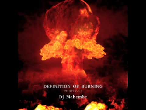 Definition Of Burning Vol 1 Dj Mahembe 