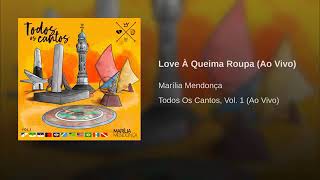 Marília Mendonça - Love À Queima Roupa (AoVivo)