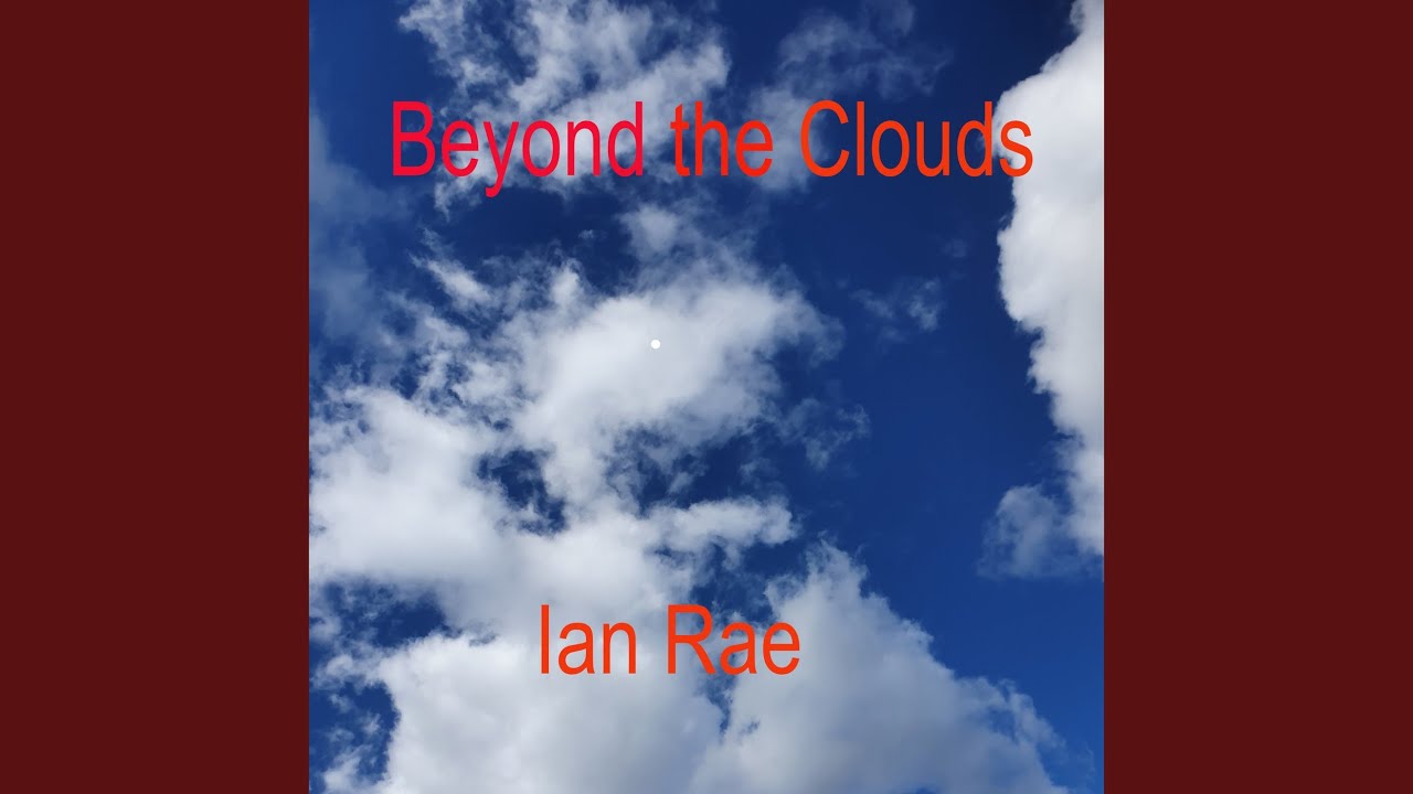 Beyond the Clouds