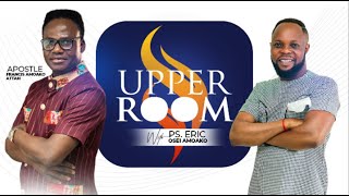 UPPER ROOM with Pastor Eric Osei Amoako(Episode 16) 20/05/24