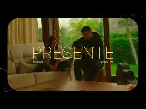 Presente - Nós em Um
