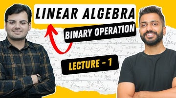 Lec-1: Binary Operation in Linear Algebra | सबसे आसान Explanation