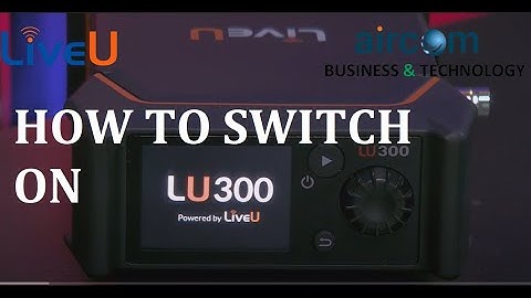 LiveU Switch on the LU300 HEVC and Navigate the Menu | Aircom Uganda| Aircom Tanzania | Dubai |India