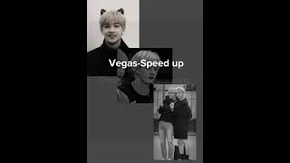 Vegas-speed up/Chaelisaforeverxwq♤/