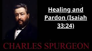 Healing and Pardon (Isaiah 33:24) - Spurgeon Sermonl List