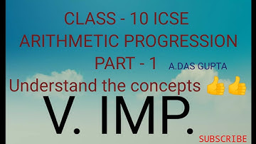 CLASS - 10 ICSE | ARITHMETIC PROGRESSION | PART - 1 | A. DAS GUPTA