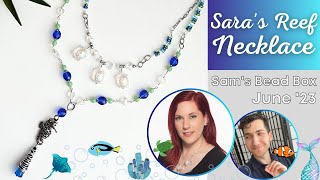 Sara&#39;s Reef Necklace - Sam&#39;s Bead Box June &#39;23 - Below the Waves - Sara Lovecraft