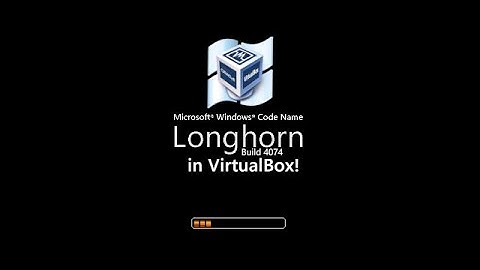 How to install Windows Longhorn Build 4074 in VirtualBox