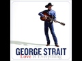 George Strait - That's What Breaking Hearts Do