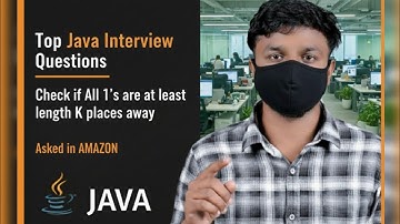 Advanced Java Interview Question 2025 – Amazon CD Round | Check if all 1s are at least K places away