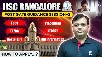 IISc Bangalore | Post GATE Guidance Session-2 | How to Apply? | Fees & Placement | Shailendra Kumar