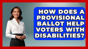 How Does A Provisional Ballot Help Voters With Disabilities? - First Time Voter Expert