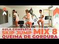 [QUEIMA DE GORDURA] - AULA COMPLETA SKIP JUMP MIX 8