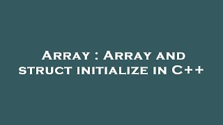 Array : Array and struct initialize in C++