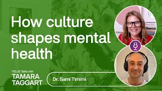 How culture shapes mental health: Dr. Sami Timimi | TELUS Talks