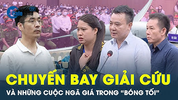 Đại án “chuyến bay giải cứu”: Những cuộc ngã giá bất thành | CafeLand