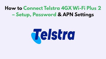 How to Connect Telstra 4GX Wi-Fi Plus 2 – Setup, Password & APN Settings