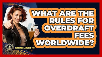 What Are The Rules For Overdraft Fees Worldwide? - Consumer Laws For You