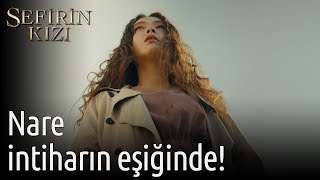 Sefirin Kızı 1. Bölüm - Nare İntiharın Eşiğinde!