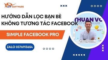 Hướng Dẫn Lọc Bạn Bè Không Tương Tác Trên Facebook - Simple Facebook Pro | Thuận Võ ATP Software
