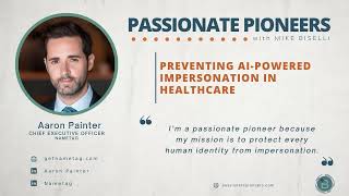 Preventing AI Powered Impersonation in Healthcare with Aaron Painter