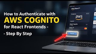 How to authenticate with AWS Cognito for React frontends - Step By Step