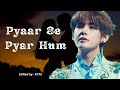 Pyaar Se Pyar Hum BTS V Fmv KTFZofficial Abhijeet Bhattacharya Kim Taehyung Btsvfmv