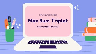 Maximum Sum Triplet | InterviewBit | Method 1 ( Binary Search )