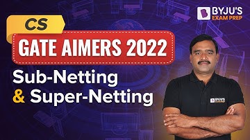 GATE AIMERS 2022 | CS | Computer Networks | Sub-Netting and Super-Netting | Muralikrishna