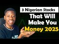 Top 3 Stocks to Buy in Nigeria That Will  Make You Rich In 2025